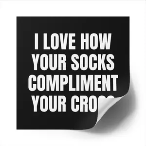 I Love How Your Socks Compliment Your Crocs 6" Square Travel Sticker for Luggage, Cars, Trucks, Coolers, Laptops and More