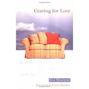 USED-Craving for Love: Relationship Addiction, Homosexuality, and the God Who Heals by Briar Whitehead (Paperback)
