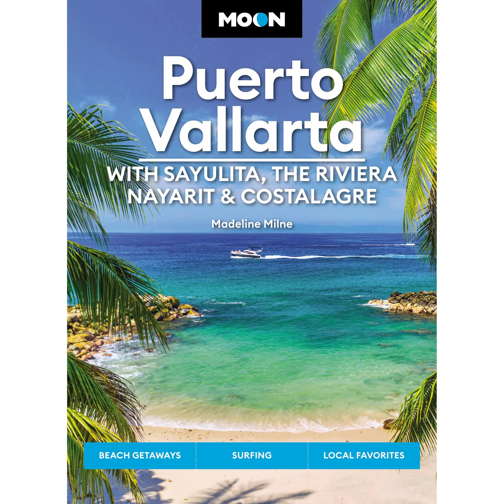 Moon Puerto Vallarta: With Sayulita, the Riviera Nayarit & Costalegre by Madeline Milne [Paperback Book]