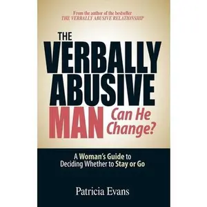 USED-The Verbally Abusive Man - Can He Change?: A Woman's Guide to Deciding Whether to Stay or Go by Evans, Patricia (Paperback)