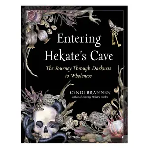 Entering Hekate's Cave: The Journey Through Darkness to Wholeness Paperback