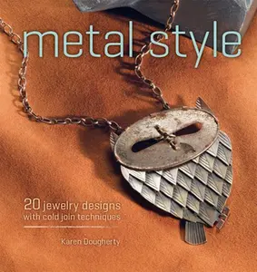 USED-Metal Style: 20 Jewelry Designs with Cold Join Techniques by Karen Dougherty (Paperback)