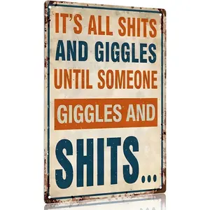 12x8 Inch Aluminum Metal Sign, Sarcastic Humor Wall Decor - "It's All Shits and Giggles Until Someone Giggles and Shits" Retro Home/Bar Sign