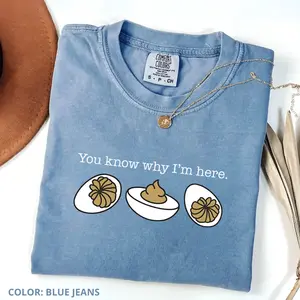 Comfort Colors You Know Why I’m Here Tee, Funny Thanksgiving Shirt, Deviled Eggs Graphic T-Shirt, Women’s Holiday Dinner Outfit, Friendsgiving Top