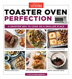 USED-Toaster Oven Perfection: A Smarter Way to Cook on a Smaller Scale by America's Test Kitchen (Paperback)