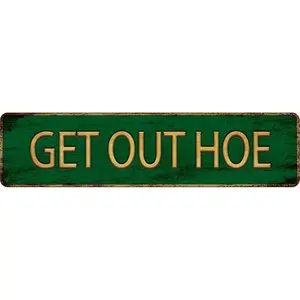 Vintage Metal Tin Sign GET OUT HOE 4''x16'' inch, Street Sign for Home, Restaurant, Bar, Cafe, Garage - Retro Wall Decor Plaque