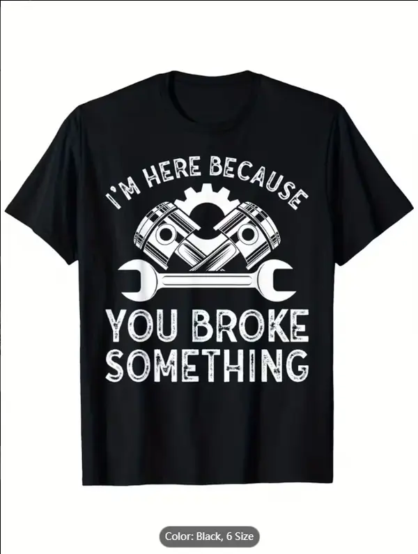 Men's Casual Cotton Short-Sleeve Turtle Top - Funny Mechanic Saying Tee ("I'm Here Because You Broke Something"), Heavy Machinery Graphic, Soft Breathable Auto Repair/Garage Wear, Unisex S-XXXL, Machine Washable Black, Gift for Mechanics & Car Enthusiasts
