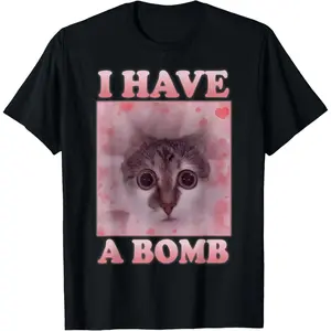 Cotton Graphic Tees Streetwear Gifts  I Have A Bomb Funny Silly Cat Meme Brainrot Weird Dank Meme T-Shirt