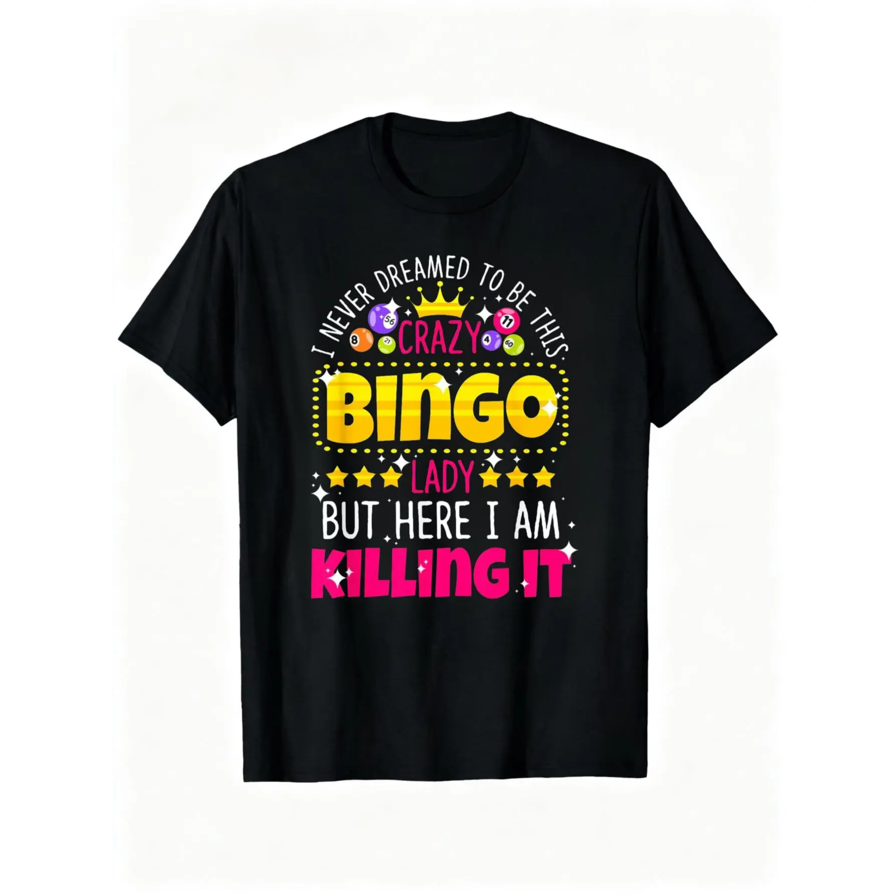 Men's "Never Dreamed to be Crazy Bingo Lady Here I am Killing It" Graphic T-Shirt
