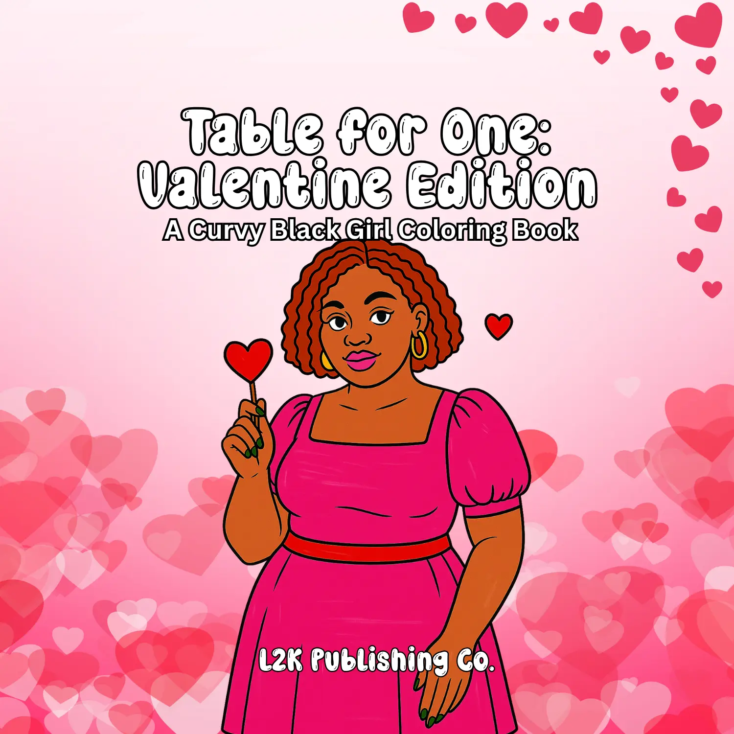 L2K Publishing Co. Solo Valentine Edition: Curvy Black Girl Coloring Book for Confidence Self-Worth & Soft Power 8.5x8.5 Inches 30 Pages