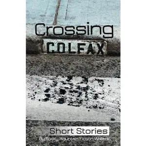 USED-Crossing Colfax: Short Stories by Rocky Mountain Fiction Writers by Berry, Linda (Paperback)