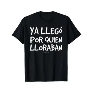 100% Cotton Funny Spanish Saying T-Shirt - "Ya Llego Por Quien Lloraban" Humorous Graphic Tee, Black with White Text, Regular Fit Short Sleeve Round Neck Casual Shirt for Adults, Machine Washable
