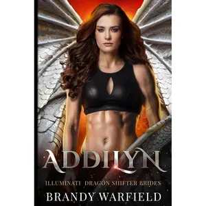 Addilyn: Illuminati Dragon Shifter Brides Paperback – November 23, 2024