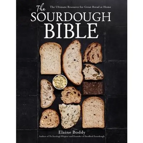 The Sourdough Bible: Ultimate English Home Baking Resource with No-Fuss Approach, Step-by-Step Photos - Elaine Boddy, Hardcover Book, 300+ Photos, 2.05 lbs, 9.25" h x 7.34" l x 0.95" w