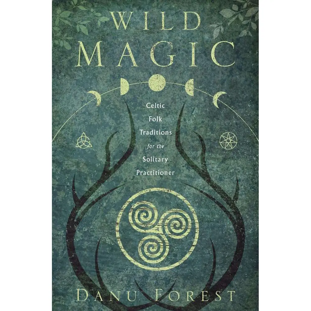 Wild Magic: Celtic Folk Traditions by Danu Forest — Hedge Witchcraft Book