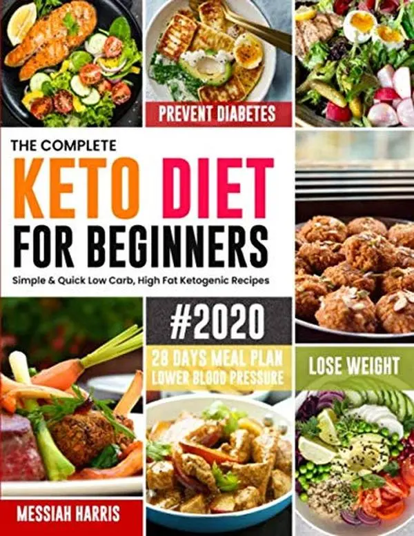 USED Book - The Complete Keto Diet for Beginners #2020: Simple & Quick Low Carb, High Fat Ketogenic Recipes with 28 Days Meal Plan to Lose Weight, Prevent Diabetes and Lower Blood Pressure by Messiah Harris (Paperback) - english
