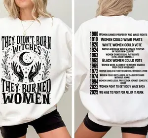 They Didn’t Burn Witches Shirt, They Burned Women Sweatshirt, Women Rights Dates Hoodie, Witch T-Shirt, Women Shirt, Feminist Tshirt, Full Colors Comfort Cotton