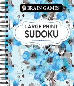 Brain Games - Large Print Sudoku (Floral) -- Publications International Ltd, Spiral Bound, Comb or Coil