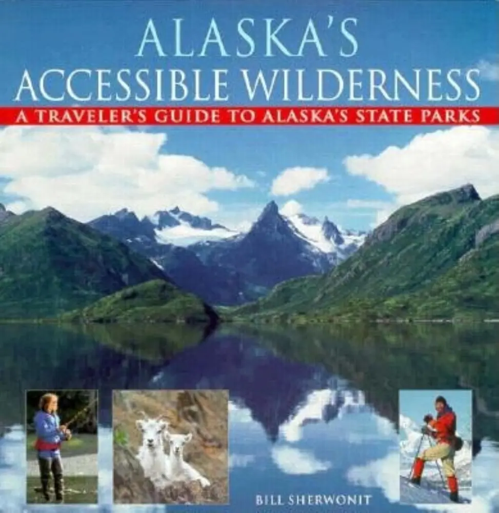 USED-Alaska's Accessible Wilderness: A Traveler's Guide to AK State Parks by Sherwonit, Bill (Paperback)