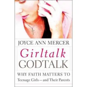 USED-GirlTalk / GodTalk: Why Faith Matters to Teenage Girls--and Their Parents by Joyce Ann Mercer (Hardcover)