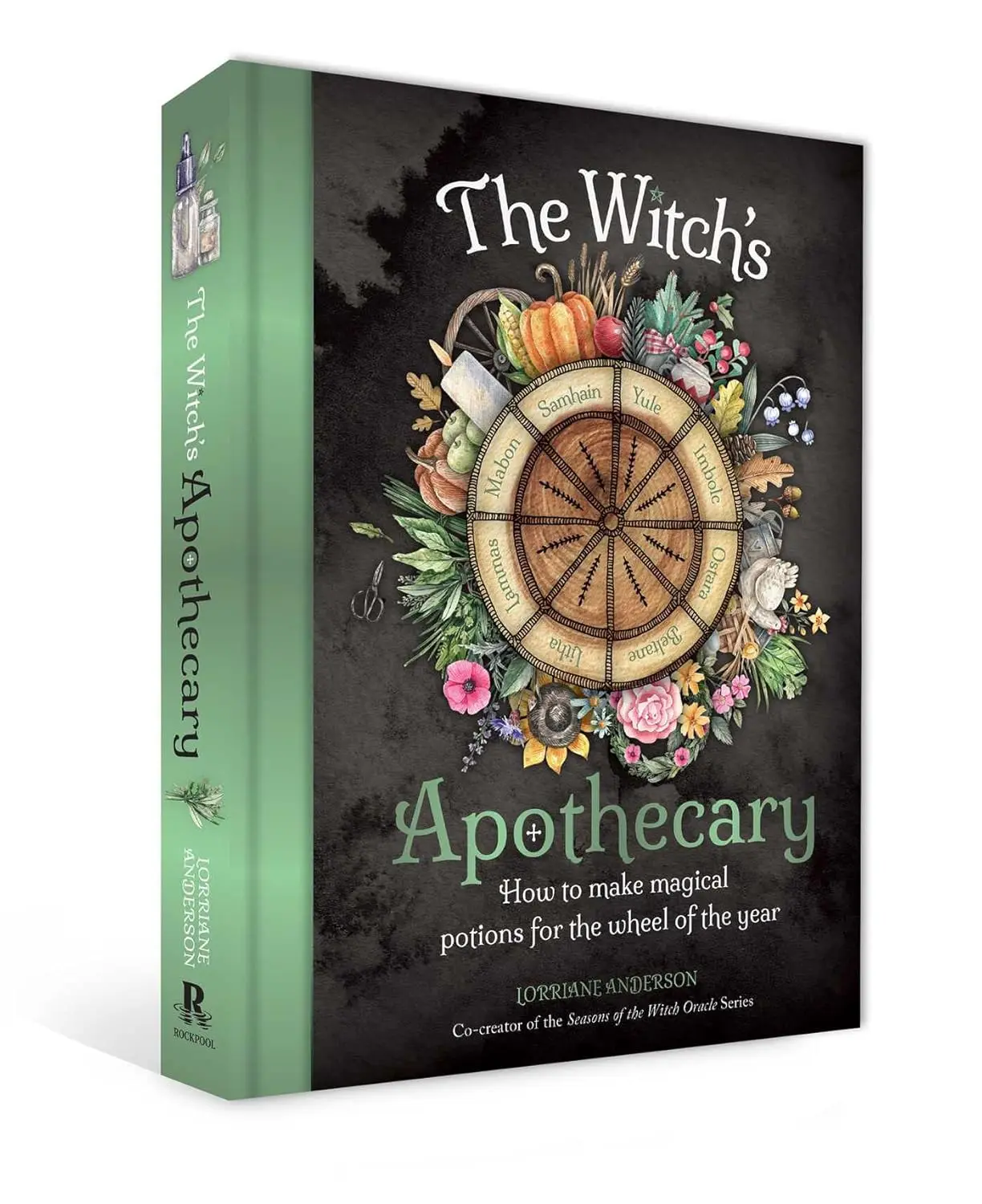 The Witch's Apothecary: Seasons of the Witch: Learn how to make magical potions around the wheel of the year to improve your physical