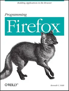 USED-Programming Firefox: Building Applications in the Browser by Feldt, Kenneth C. (Paperback)