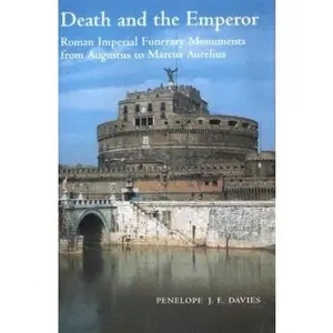USED-Death and the Emperor: Roman Imperial Funerary Monuments from Augustus to Marcus Aurelius by Penelope J. E. Davies (Hardcover)