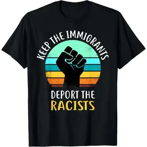 100% cotton Anti - Keep The Immigrants Deport The Racists T-Shirt 818