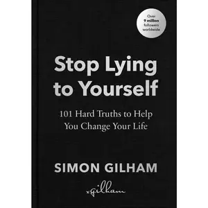 USED-Stop Lying to Yourself: 101 Hard Truths to Help You Change Your Life by Gilham, Simon (Hardcover)