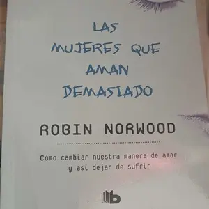 Las Mujeres Que Aman Demasiado / Women Who Love Too Much -- Robin Norwood - Paperback
