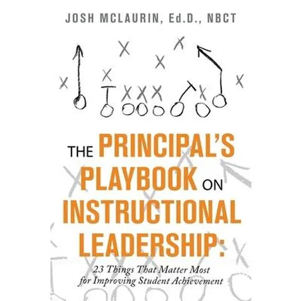 The Principal's Playbook on Instructional Leadership: 23 Things That Matter Most for Improving Student Achievement -- Josh McLaurin Ed D. Nbct, Paperback