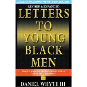 USED-Letters to Young Black Men: Advice and Encouragement for a Difficult Journey, 10th Anniversary Edition by Daniel Whyte III (Paperback)