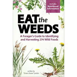 Eat the Weeds: A Forager’s Guide to Identifying and Harvesting 274 Wild Foods