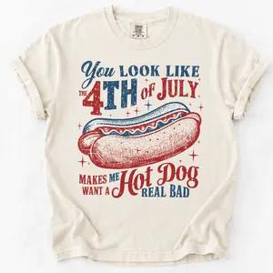Comfort Colors You Look Like the 4th of July Shirt, Makes Me Want A Hot Dog Real Bad Shirt, Funny 4th of July Shirt, Independence Day Shirt