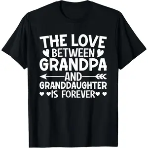 The Love Between Grandpa and Granddaughter is Forever T-Shirt