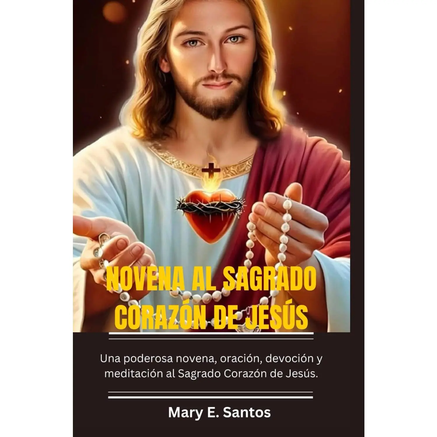 NOVENA AL SAGRADO CORAZÓN DE JESÚS: Una poderosa novena, oración, devoción y meditación al Sagrado Corazón de Jesús. (Spanish Edition)