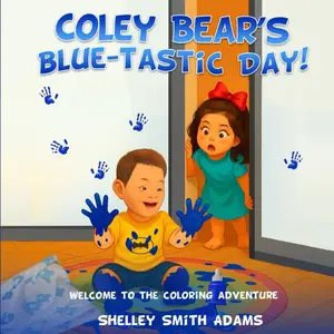 COLEY BEAR’S BLUE-TASTIC DAY!: WELCOME TO THE COLORING ADVENTURE Paperback – October 29, 2025