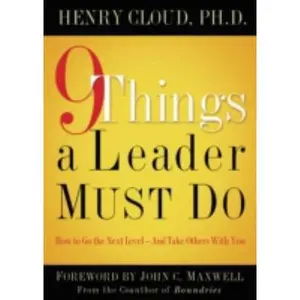 USED-9 Things a Leader Must Do: How to Go to the Next Level--And Take Others with You by Cloud, Henry (Hardcover)