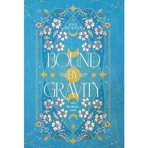 Bound by Gravity -- Jenny Hickman - Hardcover - [PRE-ORDER]