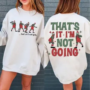 That's It I'm Not Going Tshirt- Sweatshirt, Merry Christmas shirt, Funny Christmas, Christmas Shirt , Family Christmas shirt, Trendy shirt