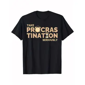 Take Procrastination Seriously Unmotivated Procrastinating T-Shirt - 100% Cotton Relaxed Fit Men's Casual Tee with Humorous Graphic Print, Black, Sizes  , Casual Wear, Relaxed Fit Tee, Cotton Tshirt