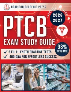 PTCB Exam Study Guide: Master the Pharmacy Technician Certification Exam with Expert Tips & Strategies, 200+ Flashcards, and 5 Full-Length Practice Tests with Over 400 Q&A for Effortless Success