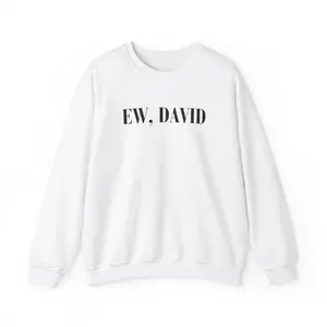 Ew David | The Ultimate Schitts Creek Cozy Classic | David Rose Sweatshirt