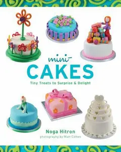 USED-Mini-Cakes: Tiny Treats to Surprise & Delight by Noga Hitron (Hardcover)