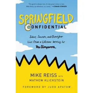 USED Book - Springfield Confidential: Jokes, Secrets, and Outright Lies from a Lifetime Writing for the Simpsons by Reiss, Mike (Paperback) - english