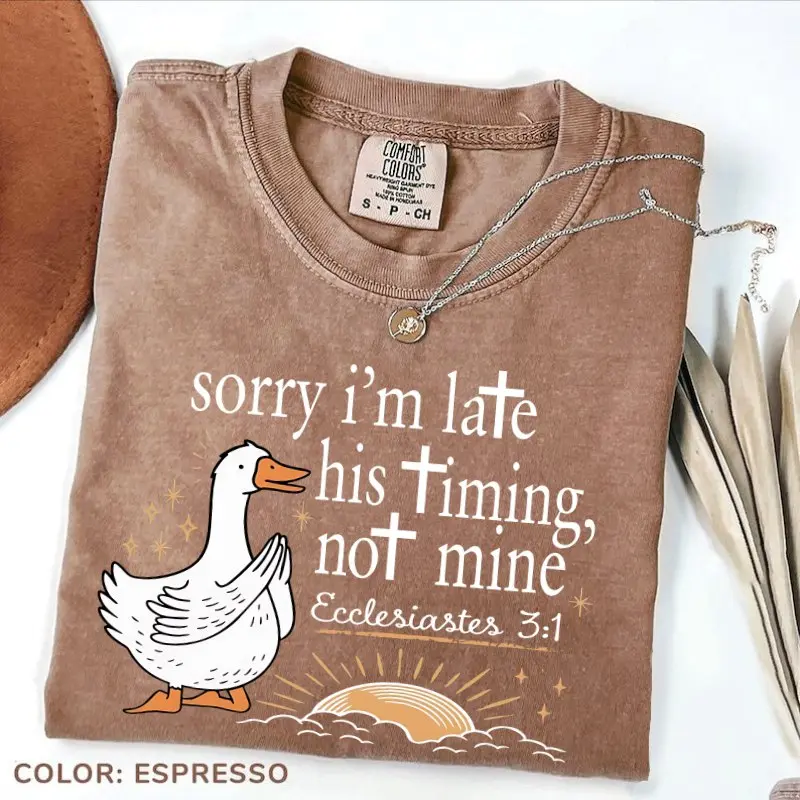 Comfort Colors Sorry I’m late Bible Verse T-Shirt , Ecclesiastes 3:1, Scripture Faith Tee , Jesus Religious , Christian Clipart, Goose Duck Tee
