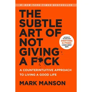 The Subtle Art of Not Giving a F*ck: A Counterintuitive Approach to Living a Good Life by Mark Manson [Hardback Book]