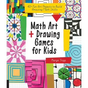 Math Art and Drawing Games for Kids: 40+ Fun Art Projects to Build Amazing Math Skills Paperback – Illustrated, November 19, 2019