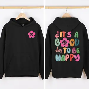 It's A Good Day To Be Happy, Front and Back, Positivity, Mental Health Hooded Sweatshirt