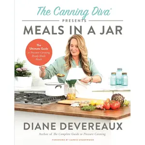The Canning Diva Presents Meals in a Jar: The Ultimate Guide to Pressure Canning Ready-Made Meals Paperback – August 6, 2024